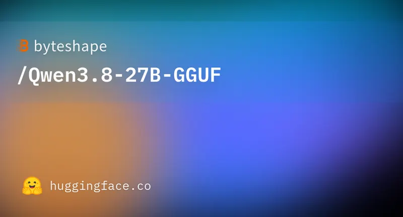 ByteShape Qwen3.8-27B-GGUF'u sundu