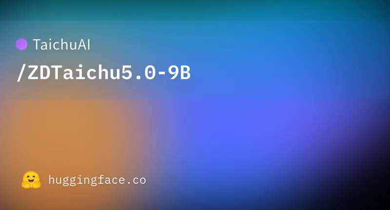 TaichuAI ha presentato ZDTaichu5.0-9B