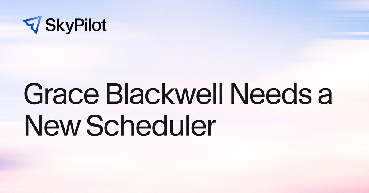 SkyPilot ha aggiornato lo scheduler per i cluster Nvidia Grace Blackwell